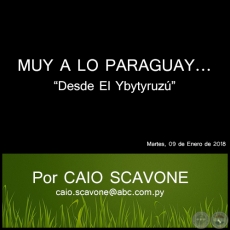MUY A LO PARAGUAY... - Desde El Ybytyruzú - Por CAIO SCAVONE - Martes, 16 de Enero de 2018